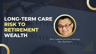 Gateville Law Firm Video - Long-Term Care Risk to Retirement Wealth