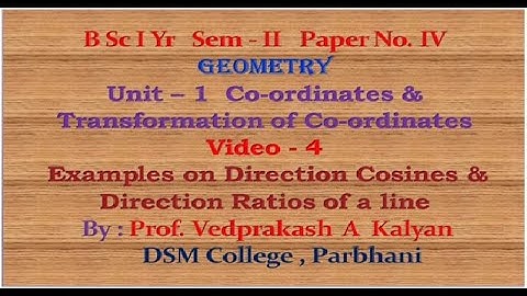 GEOMETRY Paper - IV Video 4 : Examples on Direction Cosines & D Ratios of a Line ( B Sc FY Sem - 2 )