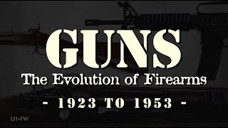 'The Evolution of Firearms'  Episode 6  World War Two