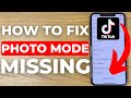 How To Fix Photo Mode Missing on TikTok (2024)