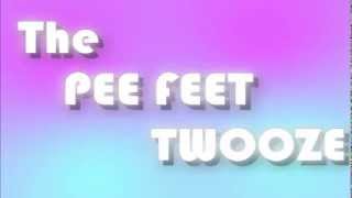 The Pee Feet Twooze Promotional Video1