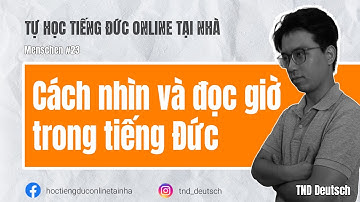 Menschen #23 - Cách nhìn và đọc giờ trong tiếng Đức | TND Deutsch