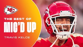 The Best of Travis Kelce Mic'd Up | Kansas City Chiefs