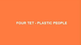 Four Tet - Plastic People