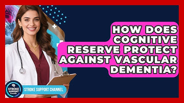 How Does Cognitive Reserve Protect Against Vascular Dementia? - Stroke Support Channel
