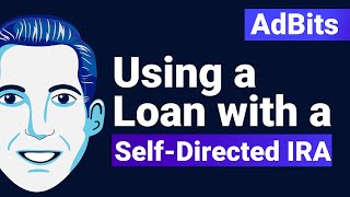 AdBits | Using a Loan with a SelfDirected IRA