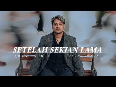 Ahmad Abdul - Setelah Sekian Lama