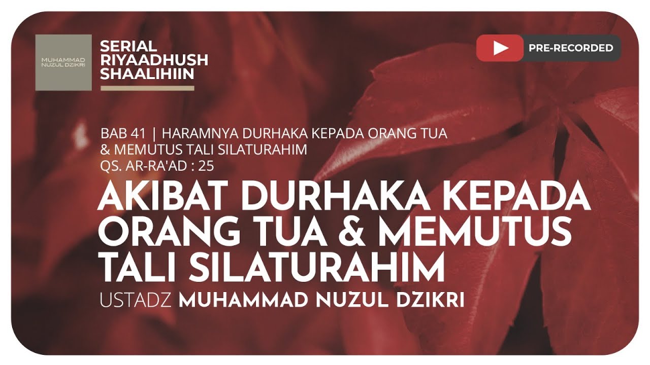 1101. AKIBAT DURHAKA KEPADA ORANG TUA & MEMUTUS TALI SILATURAHIM | Riyaadush Shaalihiin