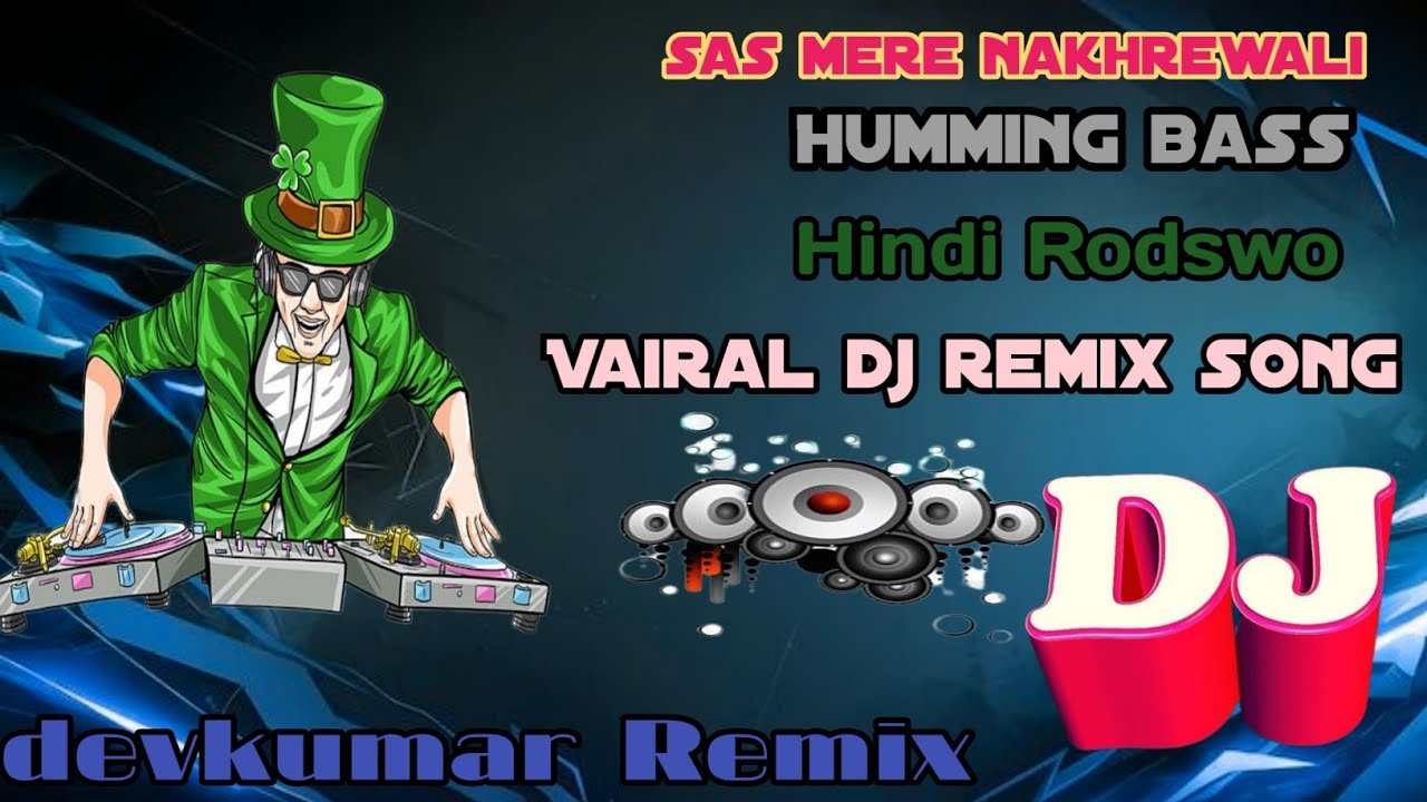 🎼sas mere nakhrewali//Humming Bass//Vairal dj Hindi song// Hindi Rodswo//devkumar Remix 