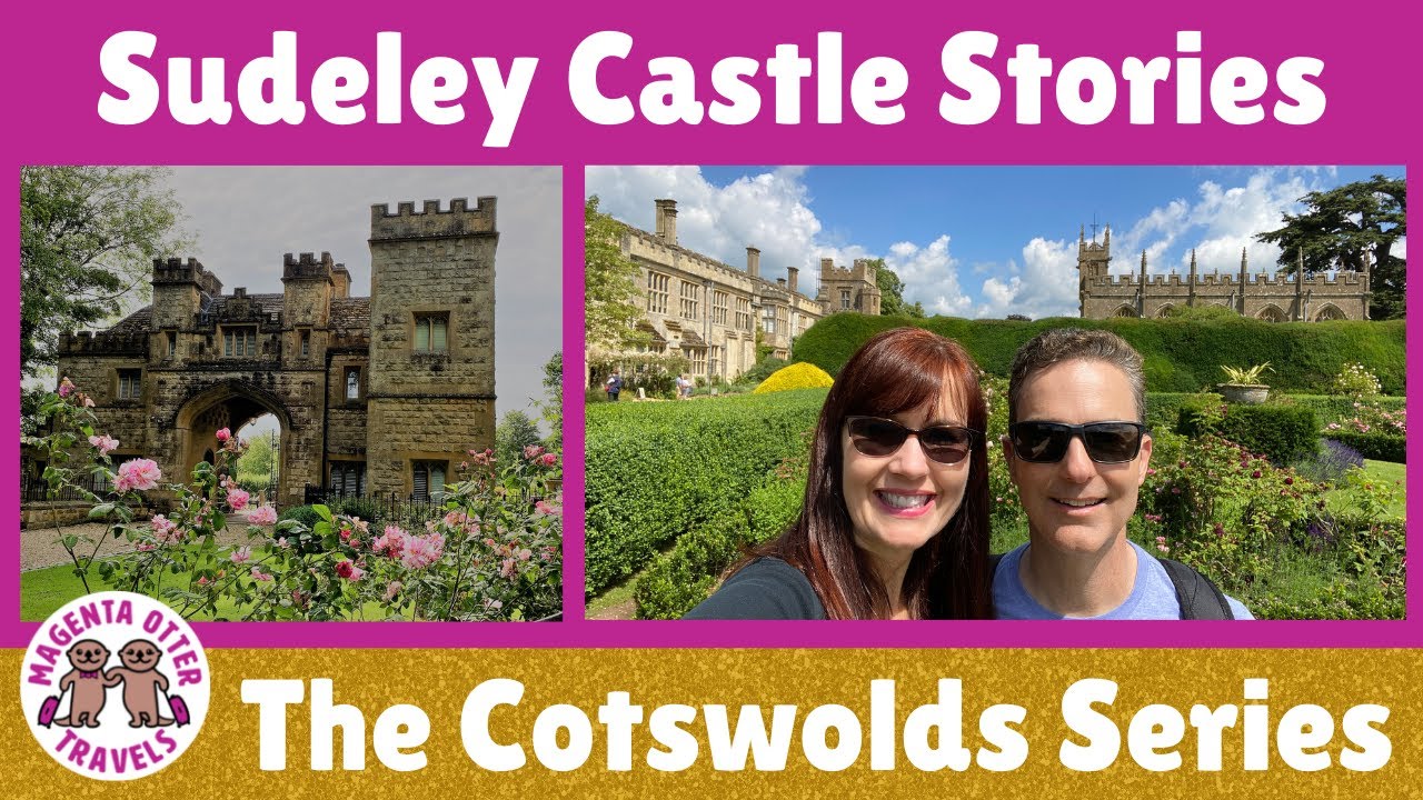 SUDELEY CASTLE STORIES – Visiting Sudeley Castle in Gloucestershire England 
