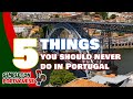 5 Things You Should Never (EVER) Do in Portugal