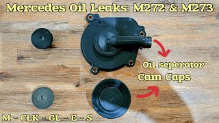 The secret to a clean engine (M272 & M273) oil seperator and cam caps.