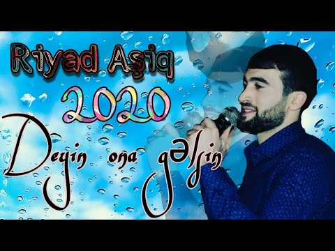 Riyad Asiq - Deyin ona gelsin mene gelsin (Yep yeni 2020)