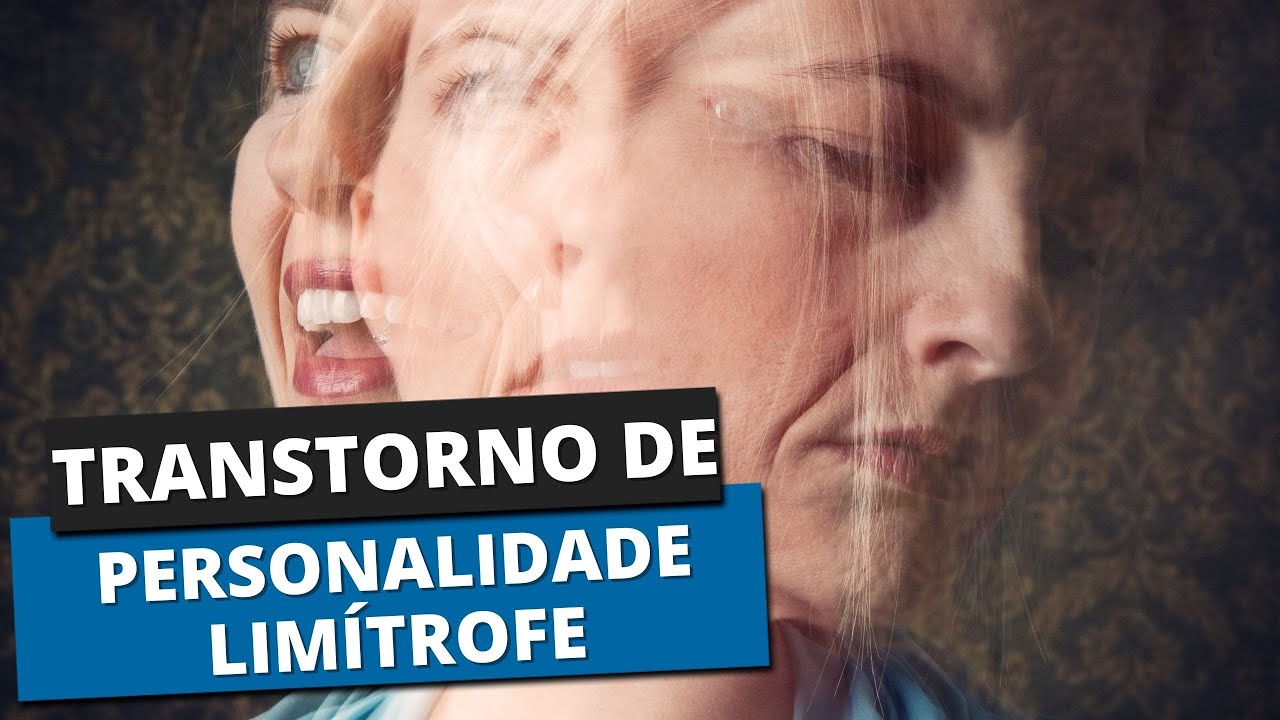 O QUE É O TRANSTORNO DE PERSONALIDADE LIMÍTROFE? - YouTube