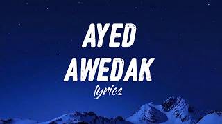 Ayed - Awedak (Lyrics) | عايض - أوهدك (كلمات)