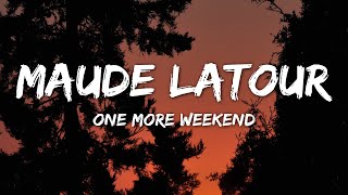 Video thumbnail of "Maude Latour  - One More Weekend (Lyrics)"