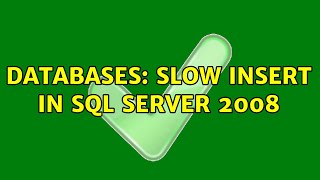 Databases: Slow insert in SQL Server 2008 (3 Solutions!!)