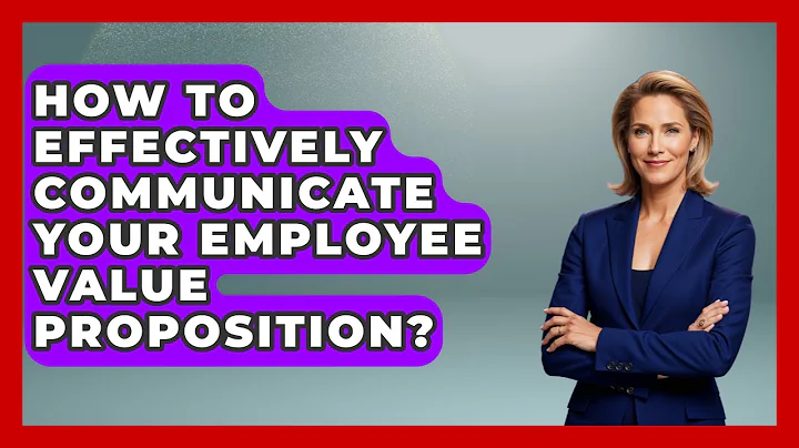 How To Effectively Communicate Your Employee Value Proposition? - Office Wellness Insights