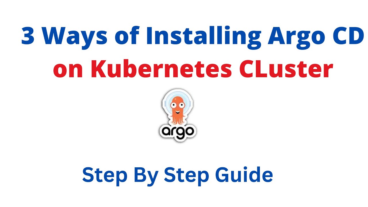 Three Ways To Install Argo CD on Kubernetes Cluster - YouTube