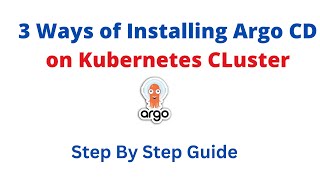 Three Ways To Install Argo CD on Kubernetes Cluster