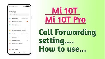 Xiaomi Mi 10T , Mi 10T Pro , Call forwarding setting How to use