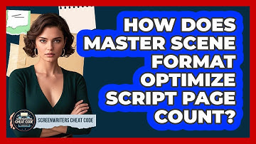 How Does Master Scene Format Optimize Script Page Count? - Screenwriter