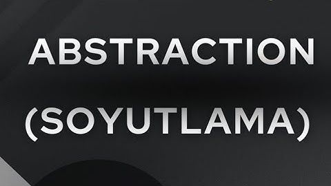 Abstraction (Soyutlama)