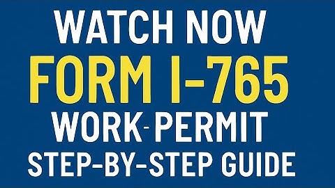 How to Fill Out USCIS Form I-765 (Work Permit) | Step-by-Step Guide 2025