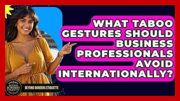 What Taboo Gestures Should Business Professionals Avoid Internationally? | Beyond Borders Etiquette