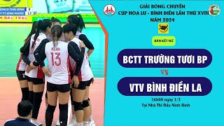 LIVE |🏐 BCTT TRƯỜNG TƯƠI BP - VTV BÌNH ĐIỀN LONG AN _ Bán Kết nữ  - Giải BC Cúp Hoa Lư - Bình Điền