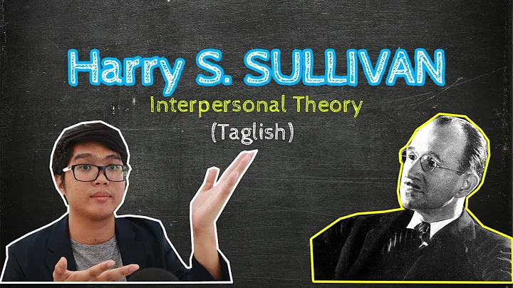 Harry Stack SULLIVAN | Interpersonal Theory | Theo...