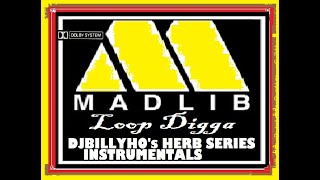 Madlib - Loop Digga (Instrumental) (Herb Version) Reduced By DJBILLYHO