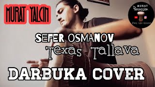 Texas Tallava - Sefer Osmanov •Darbuka Cover by Muratpercussion