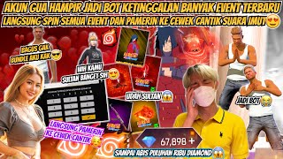 AKUN GUA HAMPIR JADI BOT KETINGGALAN BANYAK EVENT TERBARU LANGSUNG SPIN & PAMERIN KE CEWEK CANTIK 😍