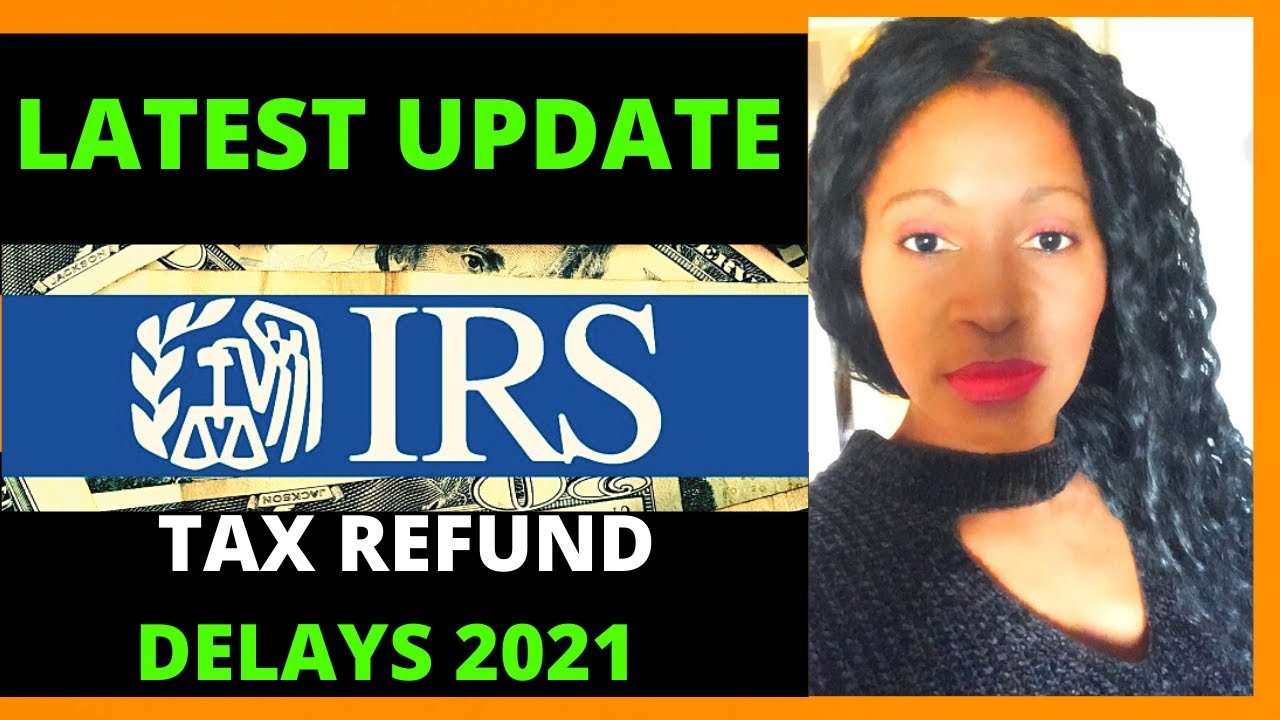 Latest on Tax Refund Delays 2021 WMR YouTube