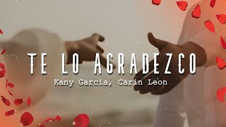 Kany García Cariño Leon - Te Lo Agradezco (Letra/Lyrics)