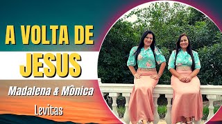 A VOLTA DE JESUS - MADALENA E MÔNICA