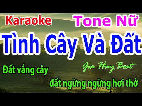 Karaoke Tình Cây Và Đất - KaraokeTình Cây Và ĐấtTone Nữ NhạcSốnggia huy beat