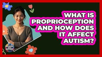 What Is Proprioception And How Does It Affect Autism? - Answers About Autism