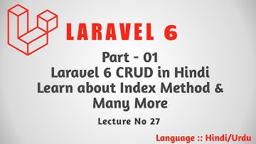 Laravel 6 Tutorial Part 27 :  Laravel 6 CRUD | Learn Index Method with source code | Hindi Urdu