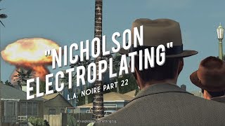 L.A. Noire Part 22: Nicholson Electroplating