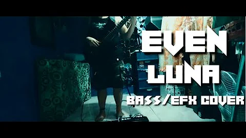 EVEN - LUNA(Bass/Efx Cover)