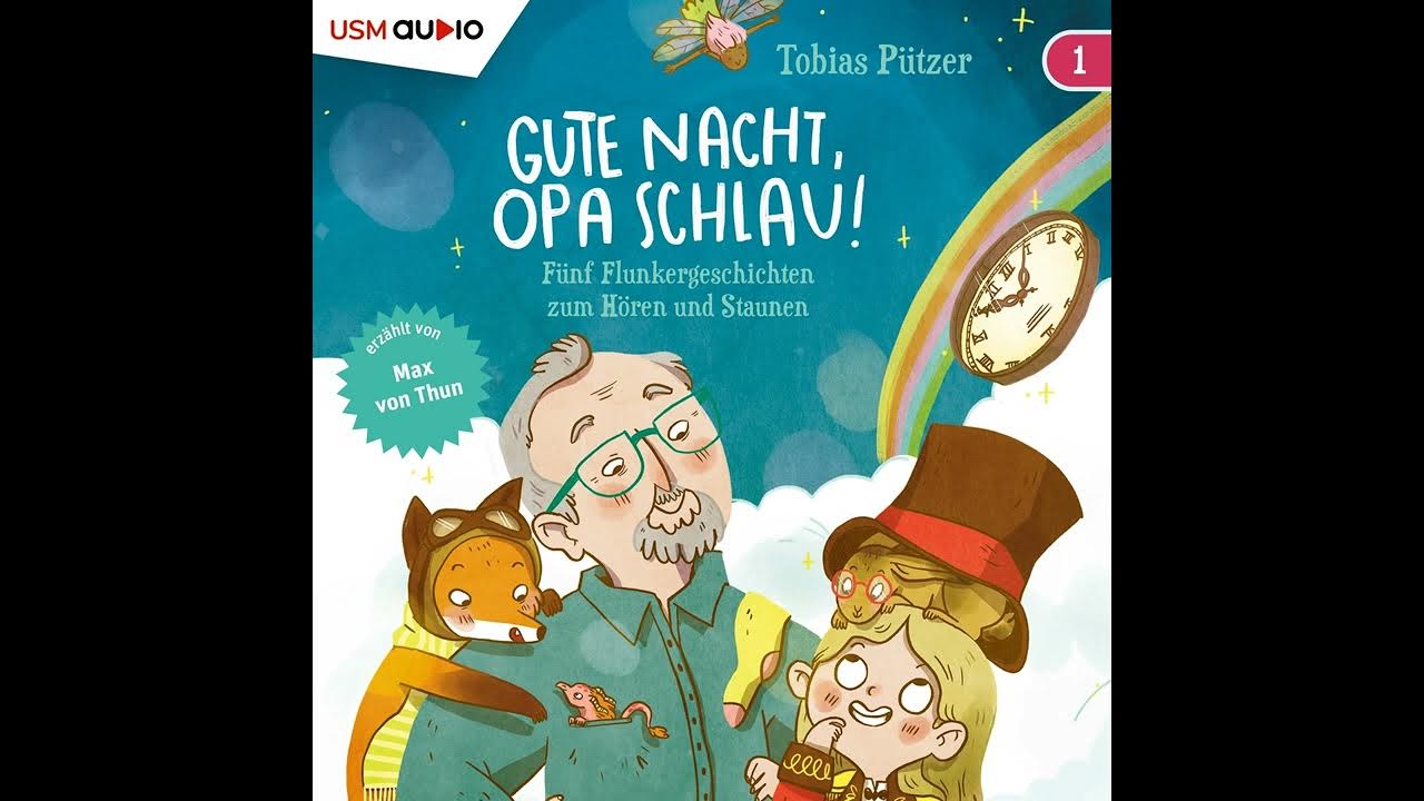 Tobias Pützer Gute Nacht, Opa Schlau, Band 1 5 Flunkergeschichten zum Hören und Staunen YouTube