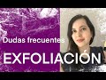 EXFOLIACIÓN! lo básico y preguntas frecuentes