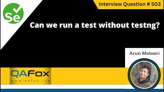 Can we run a test without testng (Selenium Interview Question #503)