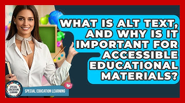 What Is Alt Text, And Why Is It Important For Accessible Educational Materials?
