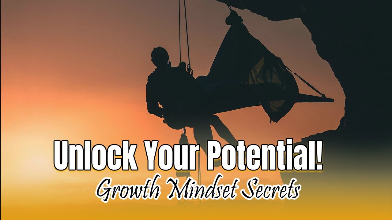 Unlock Your Potential: Growth Mindset Secrets to Transform Your Life