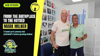 From the Birthplace to the Hotbed: Mark Milner's Pickleball Journey