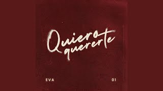 Quiero Quererte - EVA