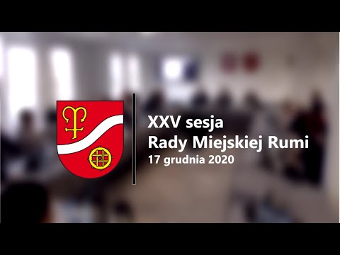 XXV sesja Rady Miejskiej Rumi 2020 12 17